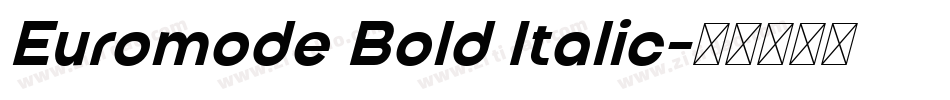 Euromode Bold Italic字体转换 Euromode Bold Italic字体转换